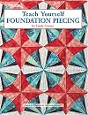 Teach Yourself Foundation Piecing Leisure Arts #3645