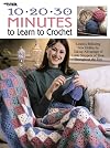 10 * 20 * 30 Minutes to Learn to Crochet Leisure Arts #3164