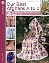 Our Best Afghans, A to Z Leisure Arts #3014