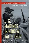 The Outpost War: U.S. Marines in Korea, Vol. 1: 1952