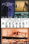 Sailing on Friday: The Perilous Voyage of America's Merchant Marine