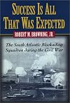 Success Is All That Was Expected: The South Atlantic Blockading Squadron During the Civil War