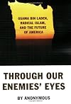 Through Our Enemies' Eyes: Osama bin Laden, Radical Islam, and the Future of America