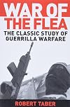 The War of the Flea: A Study of Guerilla Warfare Theory and Practice