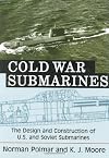 Cold War Submarines: The Design and Construction of U.S. and Soviet Submarines, 1945-2001