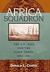 Africa Squadron: The U.S. Navy and the Slave Trade, 1842-1861