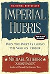 Imperial Hubris: Why the West is Losing the War on Terror