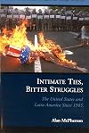 Intimate Ties, Bitter Struggles: The United States and Latin America Since 1945