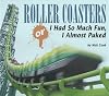 Roller Coasters: Or I Had So Much Fun, I Almost Puked (Carolrhoda Photo Books)