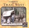 Children of The Trail West (Picture the American Past)