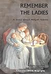 Remember the Ladies: A Story about Abigail Adams (Creative Minds Biographies)