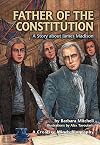 Father of the Constitution: A Story about James Madison (Creative Minds Biographies)