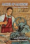 Maker of Machines: A Story About Eli Whitney (Creative Minds Biography)