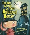 I'm Not Afraid Of This Haunted House