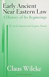 Early Ancient Near Eastern Law: A History of Its Beginnings: The Early Dynastic and Sargonic Periods