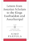 Letters from Assyrian Scholars to the Kings Esarhaddon and Assurbanipal: Part II: Commentary and Appendices (State Archives of Assyria)