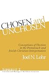 Chosen and Unchosen: Conceptions of Election in the Pentateuch and Jewish-Christian Interpretation