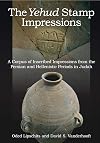 The Yehud Stamp Impressions: A Corpus of Inscribed Impressions from the Persian and Hellenistic Periods in Judah