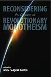 Reconsidering the Concept of Revoultionary Monotheism