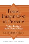 Poetic Imagination in Proverbs: Variant Repetitions and the Nature of Poetry (Bulletin for Biblical Research Supplements)