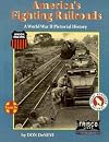America's Fighting Railroads: A World War II Pictorial History