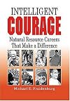 Intelligent Courage: Natural Resource Careers That Make a Difference