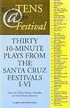 8 Tens @ 8 Festival: 30 10-Minute Plays from the Santa Cruz Festivals I-VI