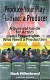 Produce Your Play Without a Producer: A Survival Guide for Actors and Playwrights Who Need a Production (Career Development Series)