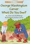 Another Great Achiever: George Washington Carver What Do You See?