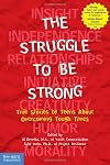 The Struggle to Be Strong: True Stories by Teens About Overcoming Tough Times