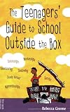 The Teenagers' Guide to School Outside the Box