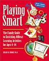 Playing Smart: A Parent's Guide to Enriching, Offbeat Learning Activities for Ages 4 to 14