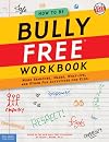 How to Be Bully Free&reg; Workbook: Word Searches, Mazes, What-Ifs, and Other Fun Activities for Kids (Bully Free Classroom&reg;)