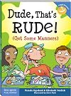 Dude, That's Rude!: (Get Some Manners)