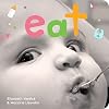 Eat: A board book about mealtime