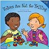 Voices Are Not for Yelling