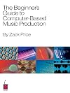 The Beginner's Guide to Computer-Based Music Production (Book)