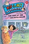 The Case of the Haunted Haunted House (Book 3) (The Milo & Jazz Mysteries)