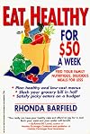Eat Healthy for $50 a Week: Feed Your Family Nutritious, Delicious Meals for Less