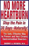 No More Heartburn: Stop the Pain in 30 Days--Naturally! : The Safe, Effective Way to Prevent and Heal Chronic Gastrointestinal Disorders
