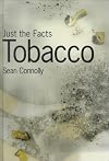 Tobacco (Just the Facts)