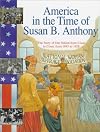 America in the Time of Susan B. Anthony: 1845 to 1928
