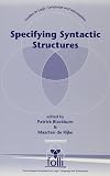 Specifying Syntactic Structures (Center for the Study of Language and Information - Lecture Notes)
