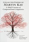 Collected Papers of Martin Kay: A Half Century of Computational Linguistics (Csli Studies in Computational Linguistics)