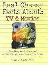 Real Cheesy Facts About TV & Movies (Real Cheesy Facts series)