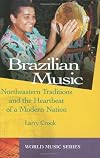 Brazilian Music: Northeastern Traditions and the Heartbeat of a Modern Nation (World Music (ABC-Clio))