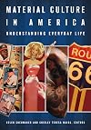 Material Culture in America: Understanding Everyday Life