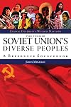 The Former Soviet Union's Diverse Peoples: A Reference Sourcebook (Ethnic Diversity Within Nations)