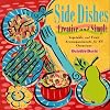 Side Dishes Creative and Simple: Vegetable and Fruit Accompanyments for All Occasions