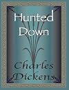 Hunted Down: A Detective Story